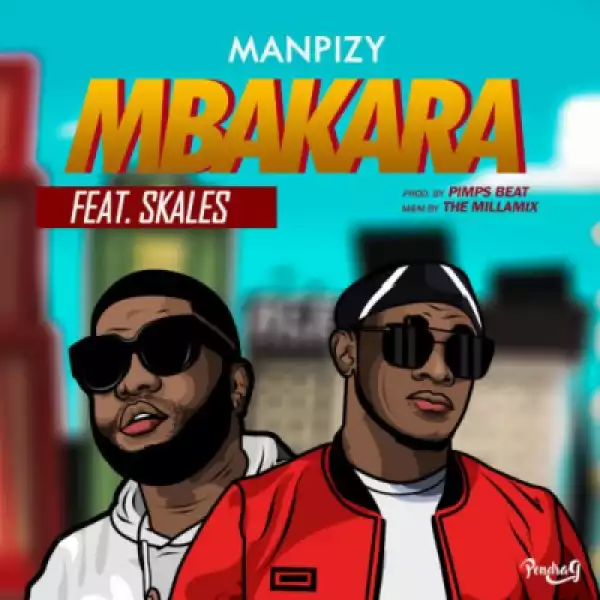 Manpizy - “Mbakara” ft Skales